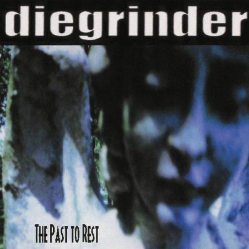Diegrinder : The Past To Rest